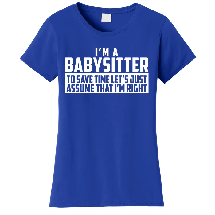 I'm A Sitter To Save Time Let's Just Assume I'm Right Gift Women's T-Shirt