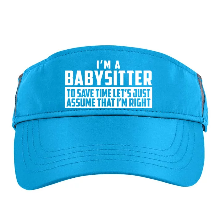 I'm A Sitter To Save Time Let's Just Assume I'm Right Gift Adult Drive Performance Visor