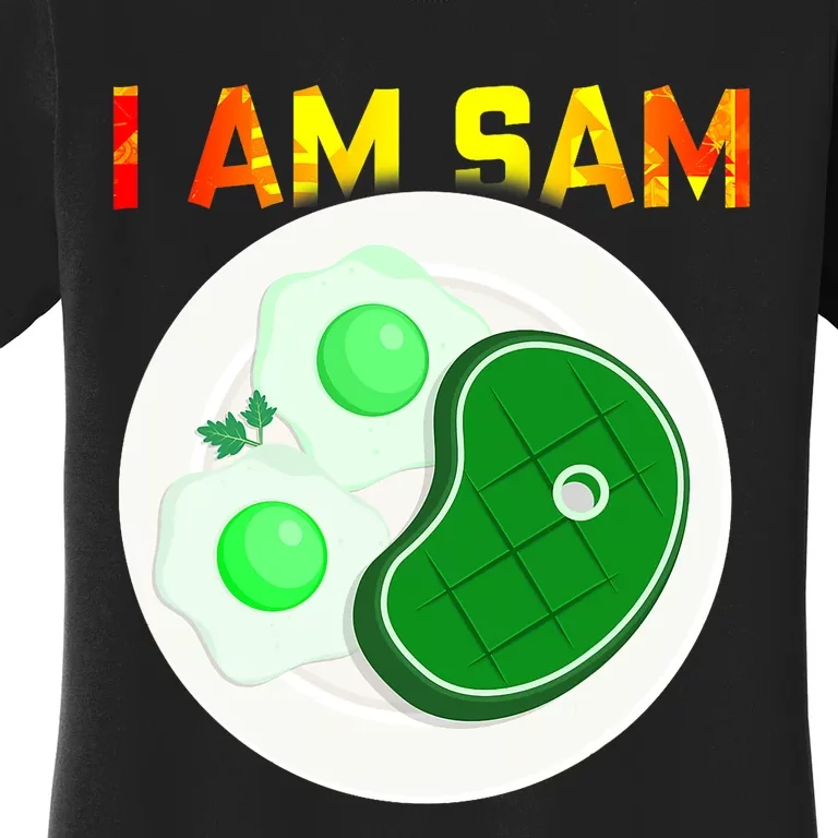 I Am Sam Clothes For Fried Green Ham And Eggs Days Women's T-Shirt