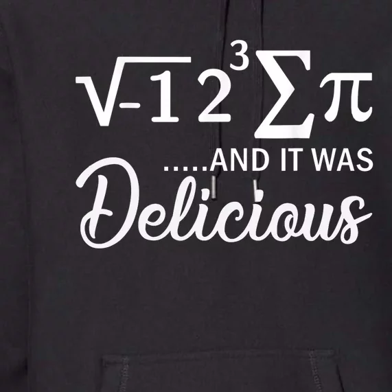 I Ate Some Pi And It Was Delicious Funny Mathematician Premium Hoodie