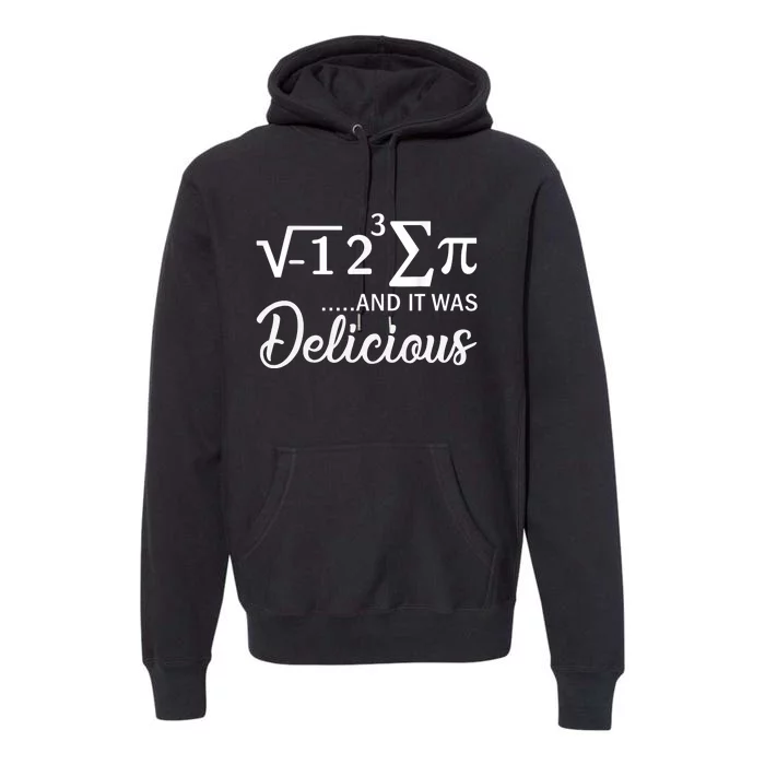 I Ate Some Pi And It Was Delicious Funny Mathematician Premium Hoodie