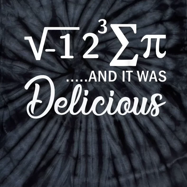 I Ate Some Pi And It Was Delicious Funny Mathematician Tie-Dye T-Shirt