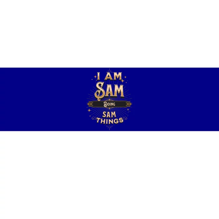 I Am Sam Doing Sam Things Funny Celebration Cool Gift Bumper Sticker