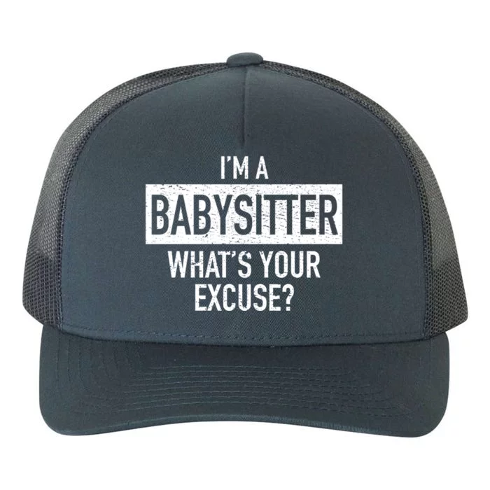 I'm A Sitter What's Your Excuse Funny Sitter Gift Yupoong Adult 5-Panel Trucker Hat