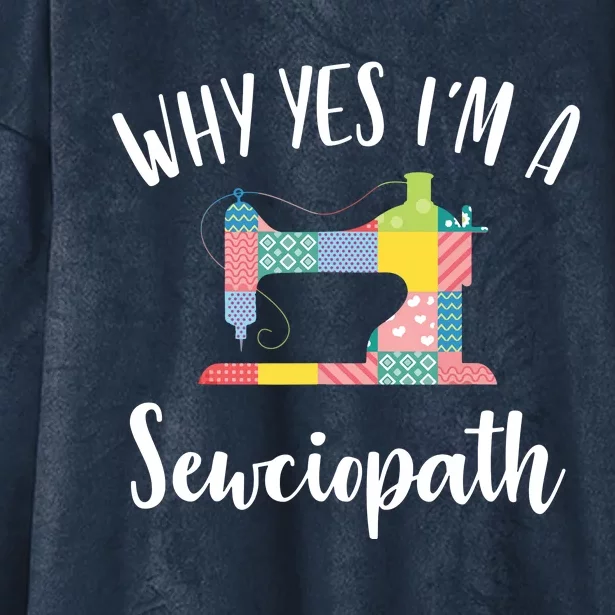 Im A Sewciopath Funny Sewing Lover Gift Idea Hooded Wearable Blanket