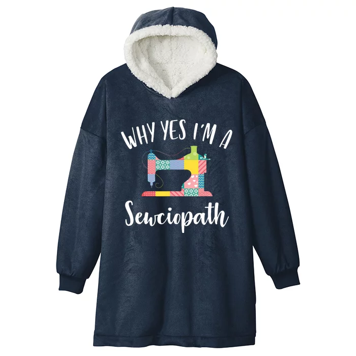 Im A Sewciopath Funny Sewing Lover Gift Idea Hooded Wearable Blanket