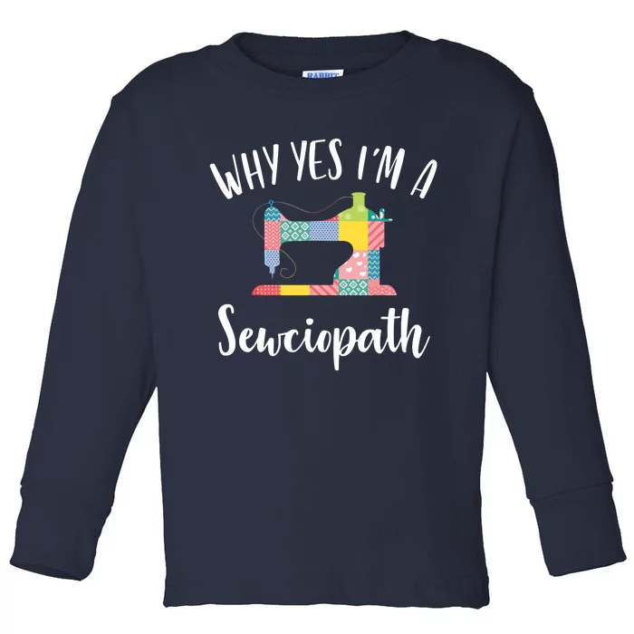 Im A Sewciopath Funny Sewing Lover Gift Idea Toddler Long Sleeve Shirt