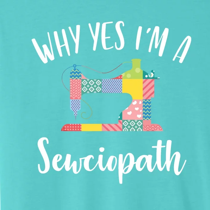 Im A Sewciopath Funny Sewing Lover Gift Idea ChromaSoft Performance T-Shirt