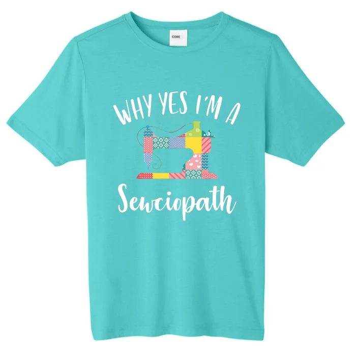 Im A Sewciopath Funny Sewing Lover Gift Idea ChromaSoft Performance T-Shirt