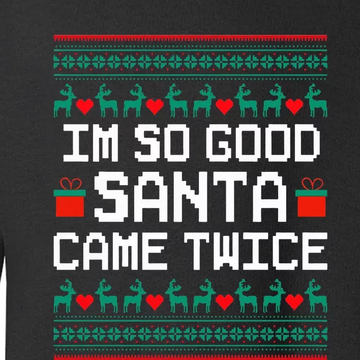 I Am So Good Santa Came Twice Couples Christmas Matching Toddler Sweatshirt