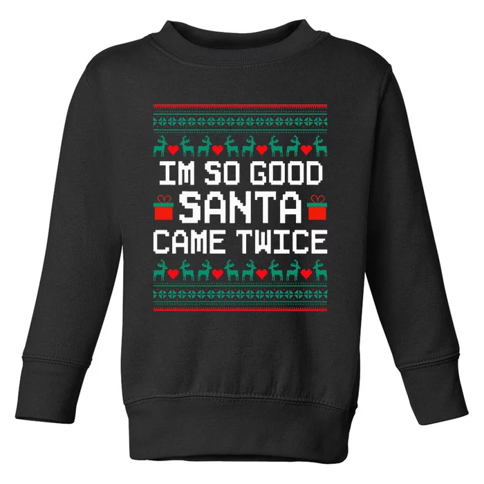 I Am So Good Santa Came Twice Couples Christmas Matching Toddler Sweatshirt