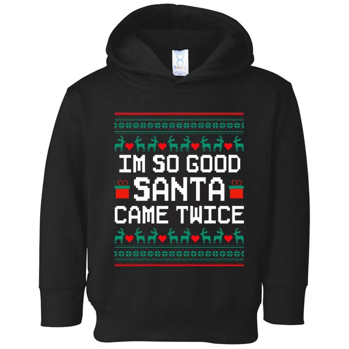 I Am So Good Santa Came Twice Couples Christmas Matching Toddler Hoodie