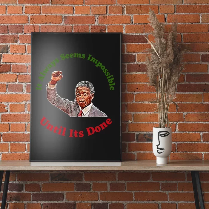 It Always Seems Impossible Until Its Done Nelson Mandela Day Poster