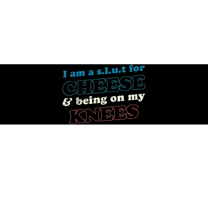 IM A S.L.U.T For Cheese & Being On My Knees Cheese Lover Bumper Sticker