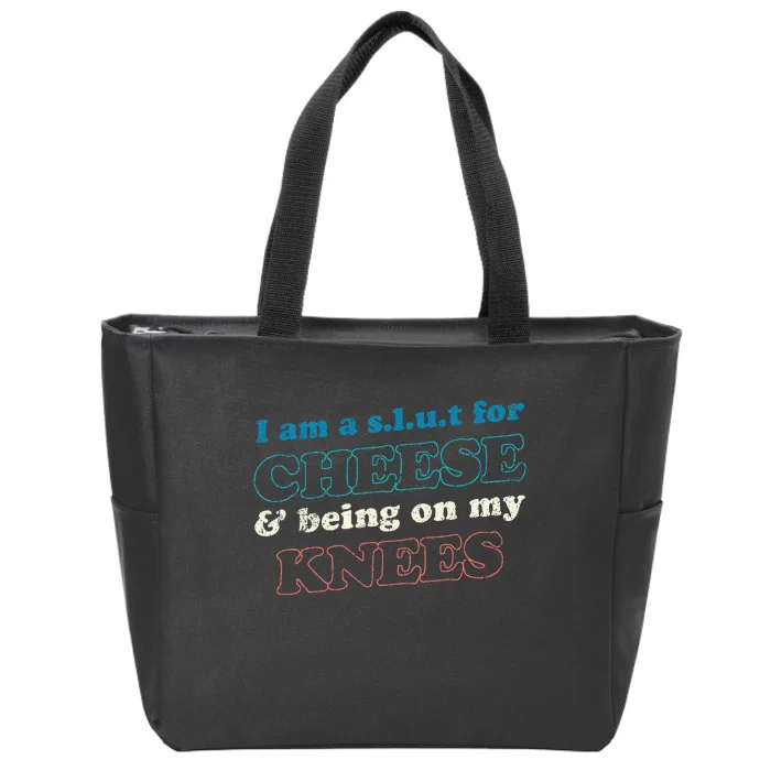 IM A S.L.U.T For Cheese & Being On My Knees Cheese Lover Zip Tote Bag