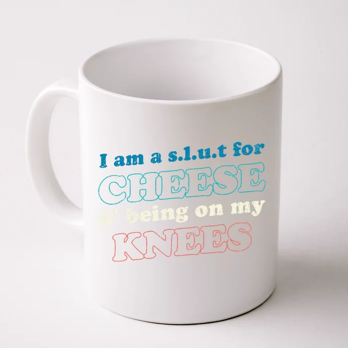 IM A S.L.U.T For Cheese & Being On My Knees Cheese Lover Front & Back Coffee Mug