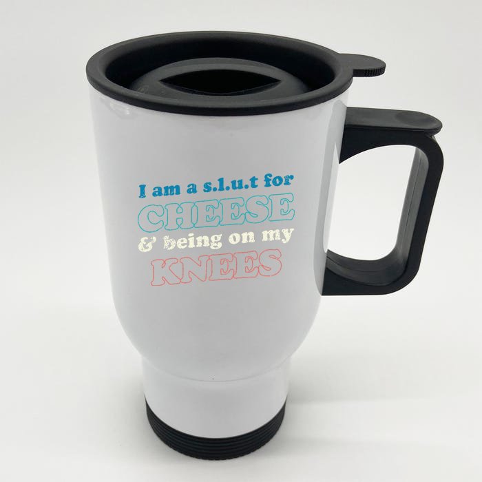 IM A S.L.U.T For Cheese & Being On My Knees Cheese Lover Front & Back Stainless Steel Travel Mug