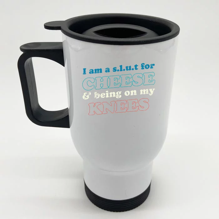 IM A S.L.U.T For Cheese & Being On My Knees Cheese Lover Front & Back Stainless Steel Travel Mug