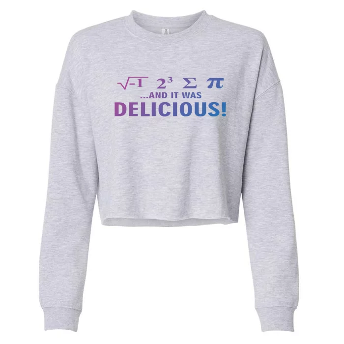 I Ate Some Pie And It Was Delicious Funny Sayings Meaningful Gift Cropped Pullover Crew