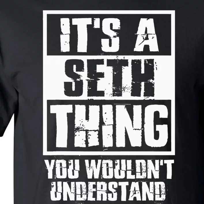 ItS A Seth Thing You WouldnT Understand Tall T-Shirt