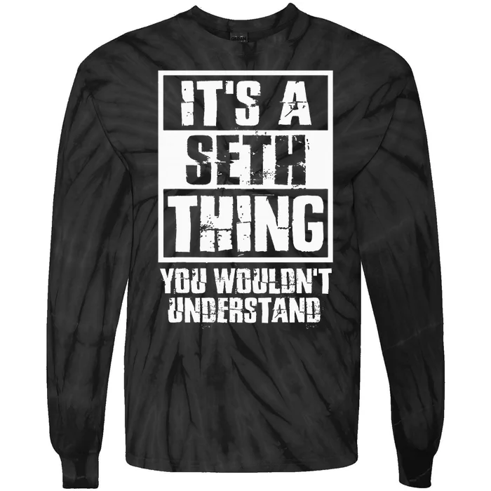 ItS A Seth Thing You WouldnT Understand Tie-Dye Long Sleeve Shirt