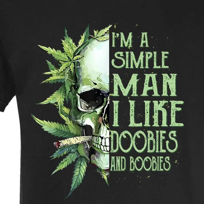 IM A Simple Man I Like Doobies And Boobies Skull Weed Garment-Dyed Heavyweight T-Shirt