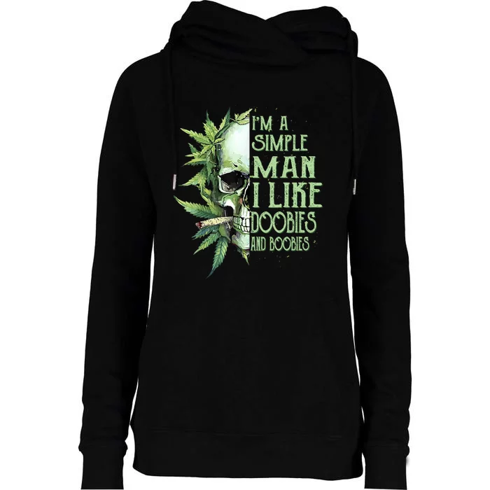 IM A Simple Man I Like Doobies And Boobies Skull Weed Womens Funnel Neck Pullover Hood