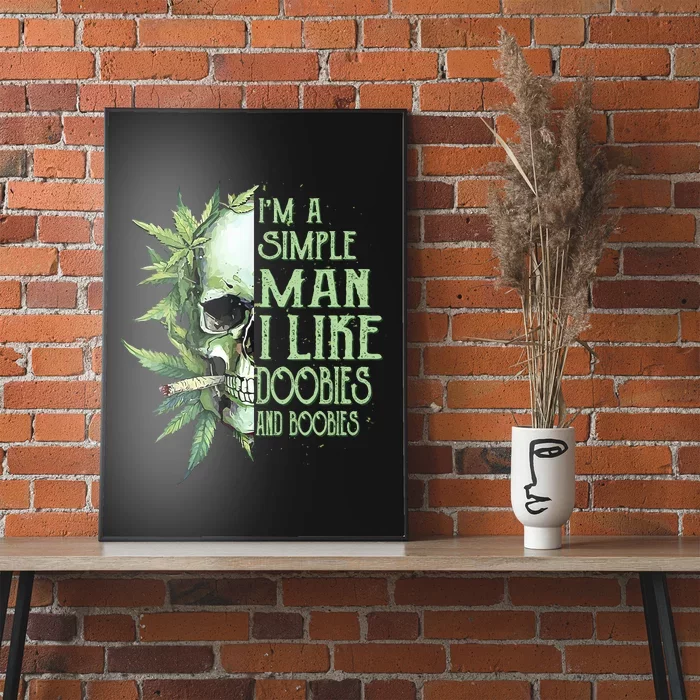 IM A Simple Man I Like Doobies And Boobies Skull Weed Poster