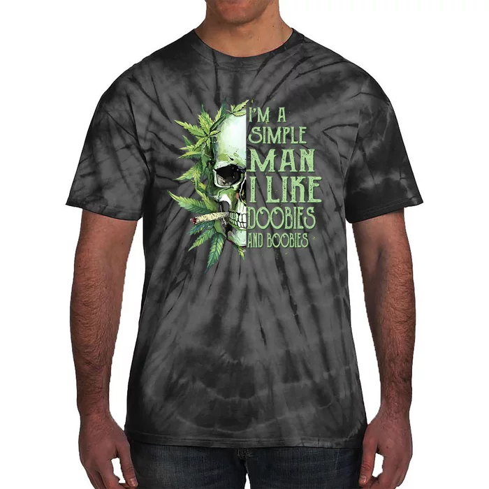 IM A Simple Man I Like Doobies And Boobies Skull Weed Tie-Dye T-Shirt