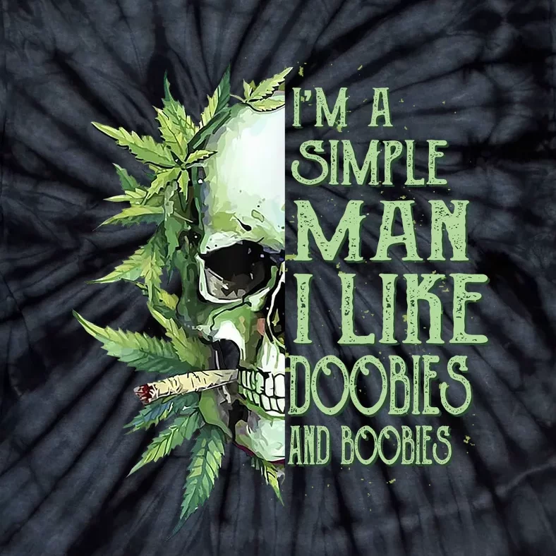 IM A Simple Man I Like Doobies And Boobies Skull Weed Tie-Dye T-Shirt