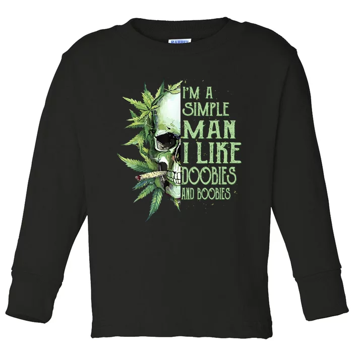 IM A Simple Man I Like Doobies And Boobies Skull Weed Toddler Long Sleeve Shirt