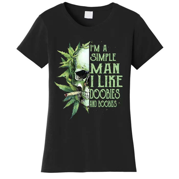 IM A Simple Man I Like Doobies And Boobies Skull Weed Women's T-Shirt