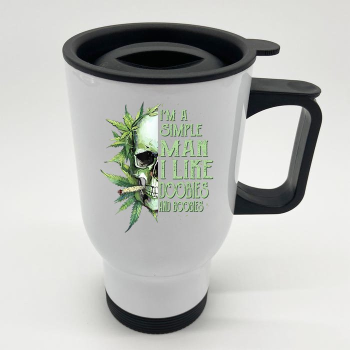 IM A Simple Man I Like Doobies And Boobies Skull Weed Front & Back Stainless Steel Travel Mug