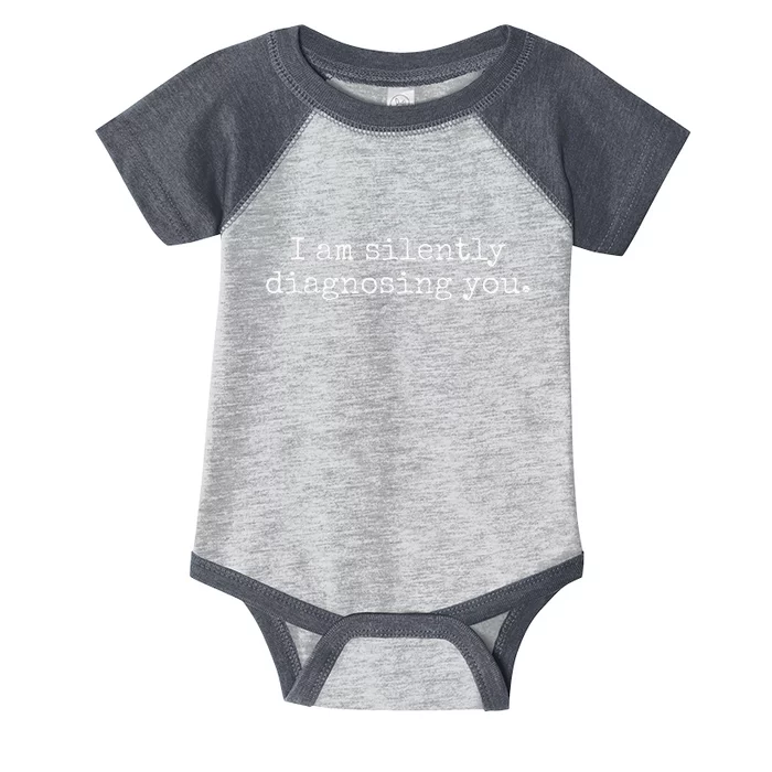 I Am Silently Diagnosing You Funny Therapist Psychiatrist Infant Baby Jersey Bodysuit