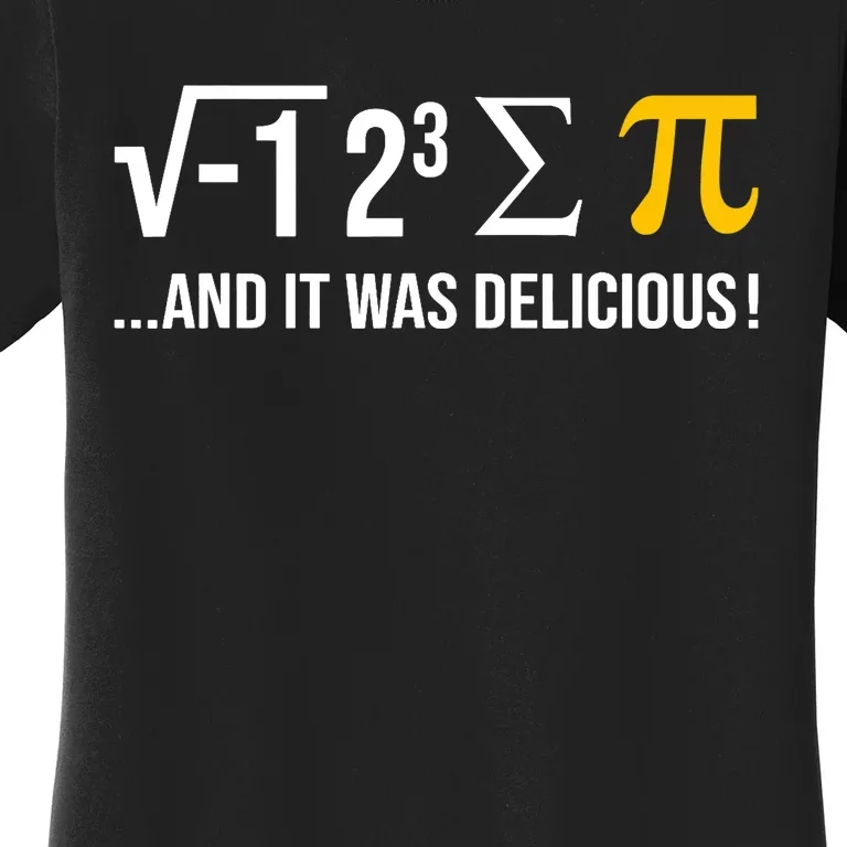 I Ate Some Pie And It Was Delicious Funny Pi Day Math Pun Women's T-Shirt