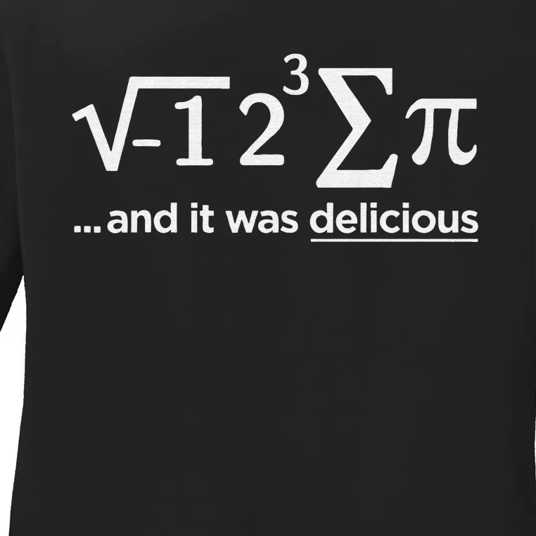 I Ate Some Pie and It was Delicious Funny Math Ladies Long Sleeve Shirt