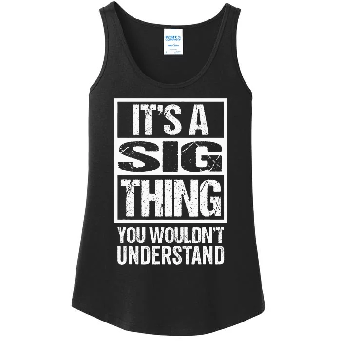 ItS A Sig Thing You WouldnT Understand First Name Ladies Essential Tank