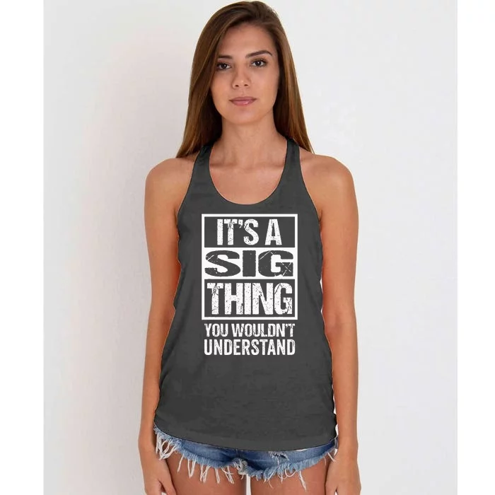 ItS A Sig Thing You WouldnT Understand First Name Women's Knotted Racerback Tank