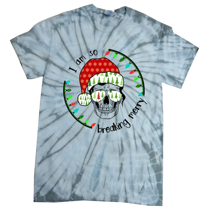 I Am So Freaking Merry Christmas Lights Skull With Santa Hat Gift Tie-Dye T-Shirt