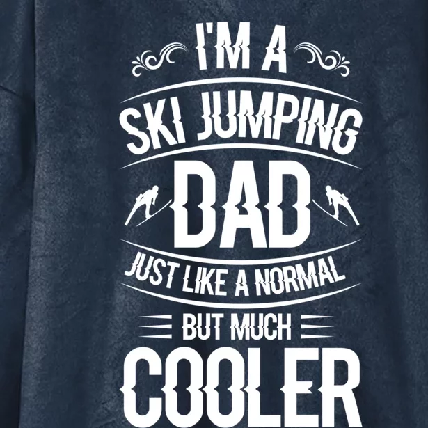 Im A Ski Jumping Dad Just Like A Normal Dad But Much Cooler Gift Hooded Wearable Blanket