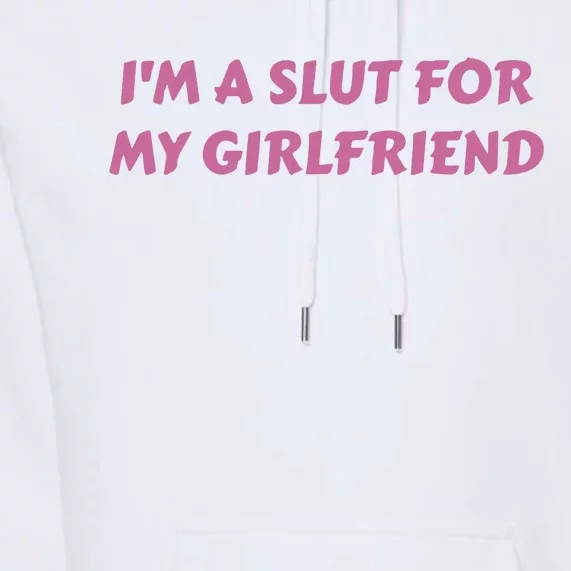 IM A Sl T For My Girlfriend Funny Meme Premium Hoodie