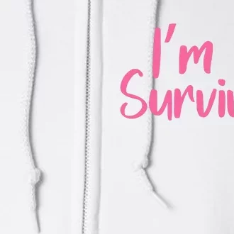 I'm A Survivor Cancer, Pink Ribbon, Breast Cancer Full Zip Hoodie