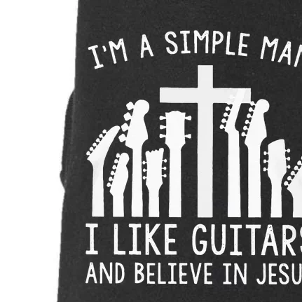 Im A Simple Man I Like Guitars And Believe In Jesus Doggie 3-End Fleece Hoodie