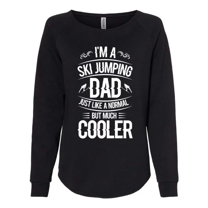 I'm A Ski Jumping Dad Just Like A Normal Dad But Much Cooler Gift Womens California Wash Sweatshirt