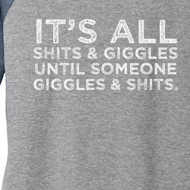 Its All Shits And Giggles Funny Adult Humor Friend Meme Gift Women's Tri-Blend 3/4-Sleeve Raglan Shirt