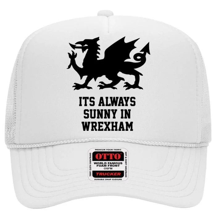 Its Always Sunny In Wrexham Wales Football Gift High Crown Mesh Trucker Hat