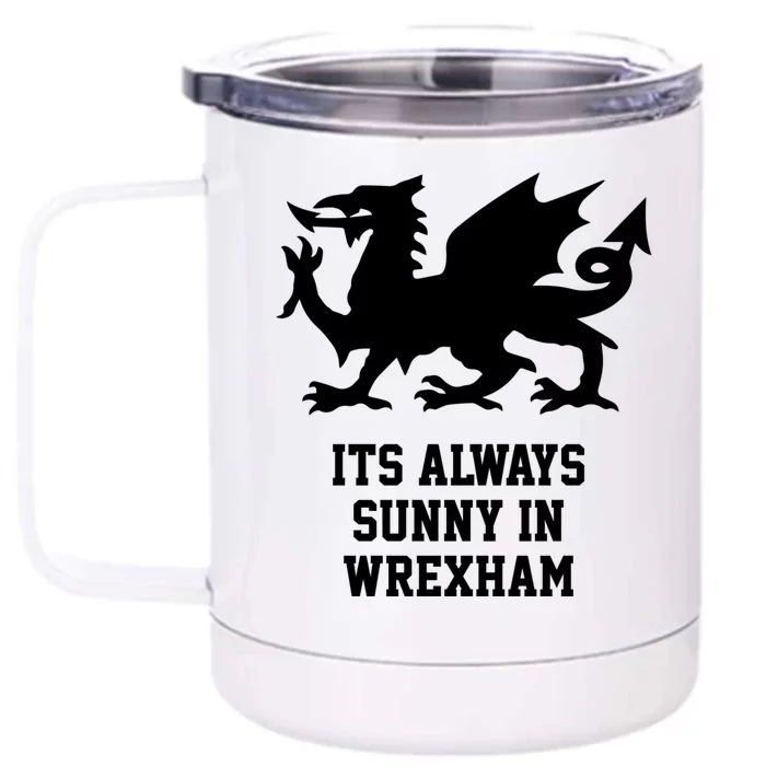 Its Always Sunny In Wrexham Wales Football Gift Front & Back 12oz Stainless Steel Tumbler Cup