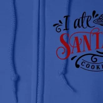 I Ate Santa's Cookies Gift Full Zip Hoodie