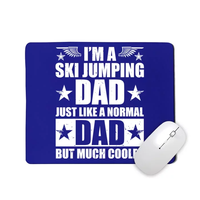 I'm A Ski Jumping Dad Just Like A Normal Dad But Much Cooler Cute Gift Mousepad