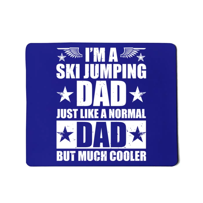 I'm A Ski Jumping Dad Just Like A Normal Dad But Much Cooler Cute Gift Mousepad